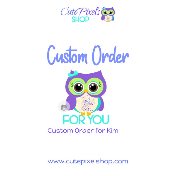 Custom Order for Kim